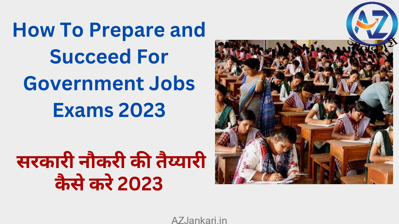 How To Prepare and Succeed For Government Jobs Exams 2023